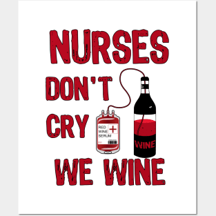 Nurses Don't Cry We Wine Posters and Art